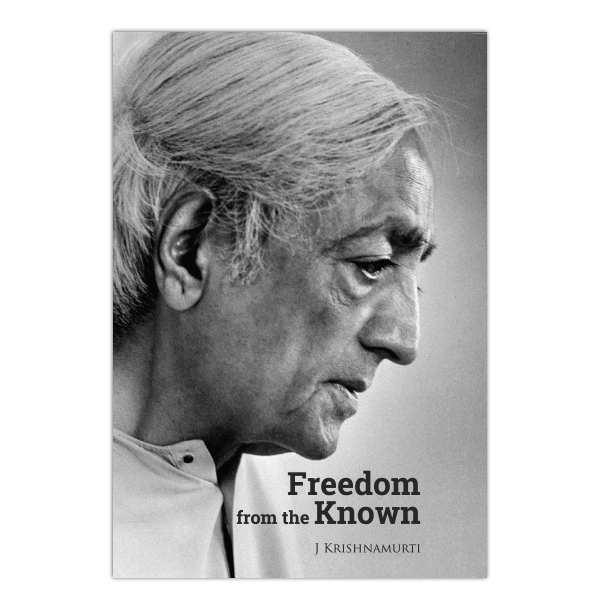 Freedom from the known: The true and only self-help book